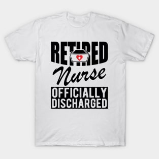 Retired Nurse officially discharged T-Shirt